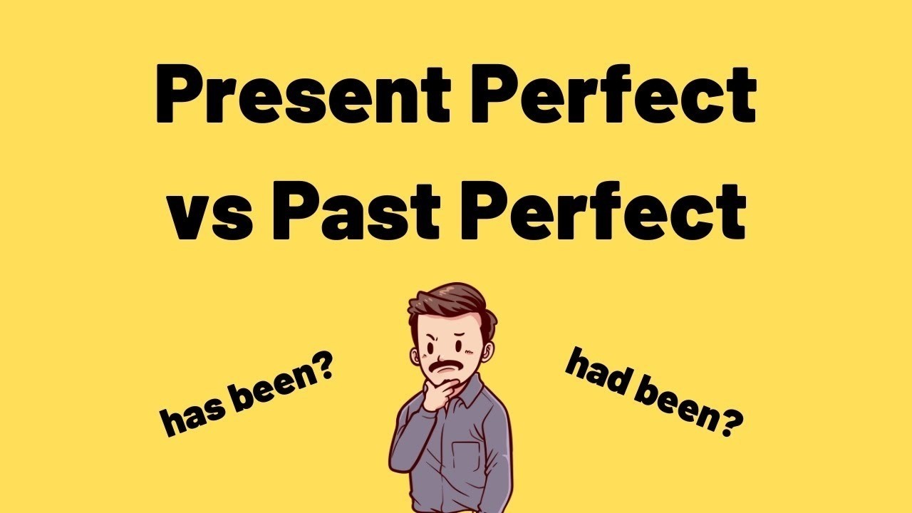 Stop the Confusion: Present Perfect or Past Perfect?