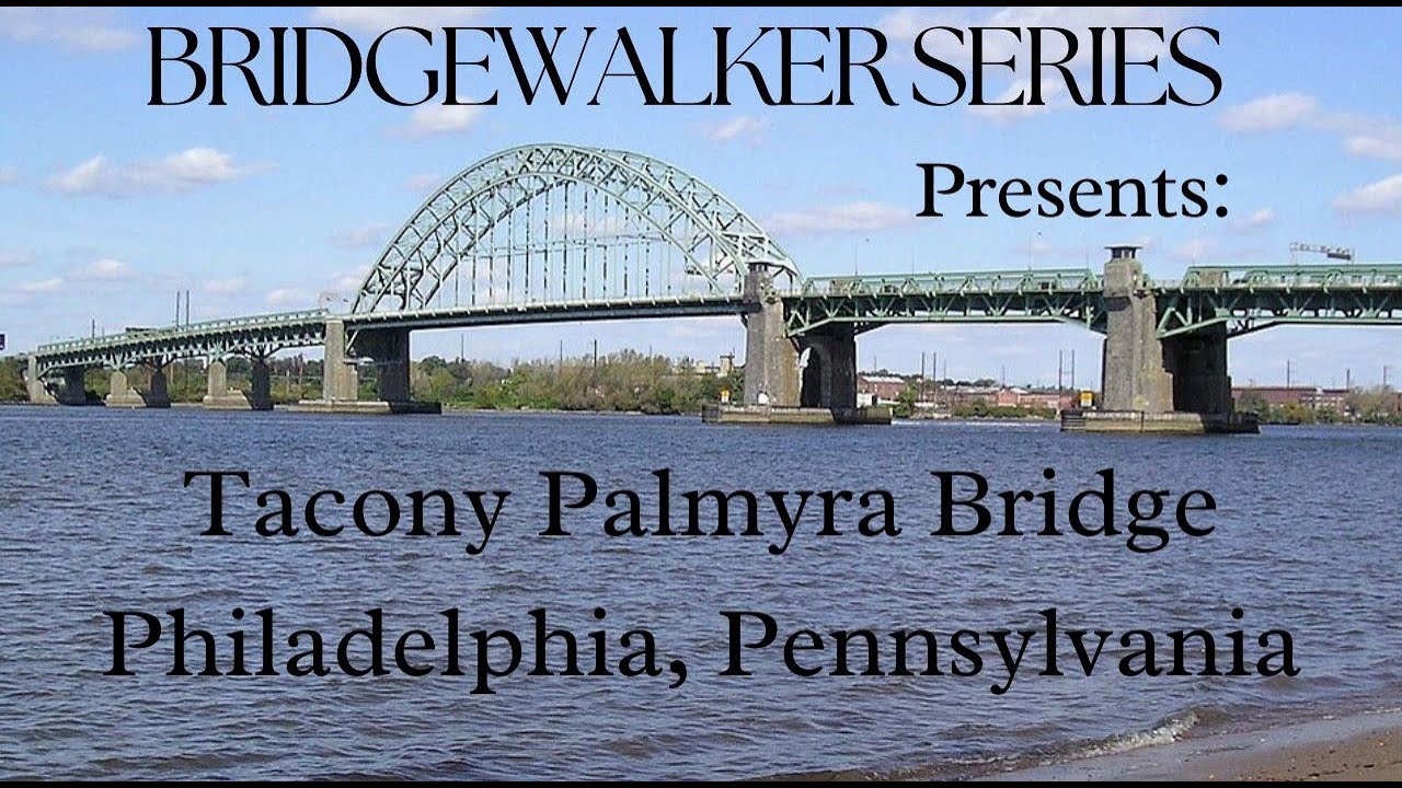 BRIDGEWALKER SERIES: Tacony Palmyra Bridge (Phila) Breathtaking Views & FACTS!