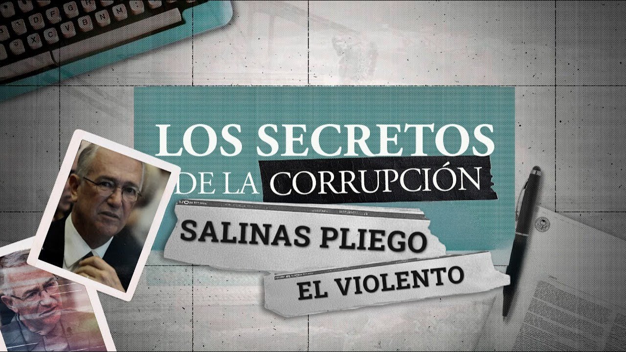 Los secretos de la corrupción | Salinas Pliego, el violento