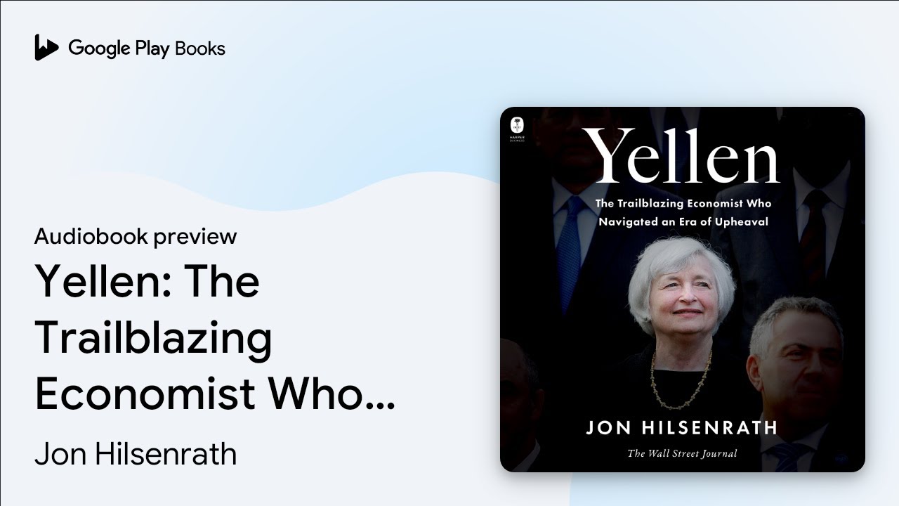 Yellen: The Trailblazing Economist Who&hellip; by Jon Hilsenrath &middot; Audiobook preview