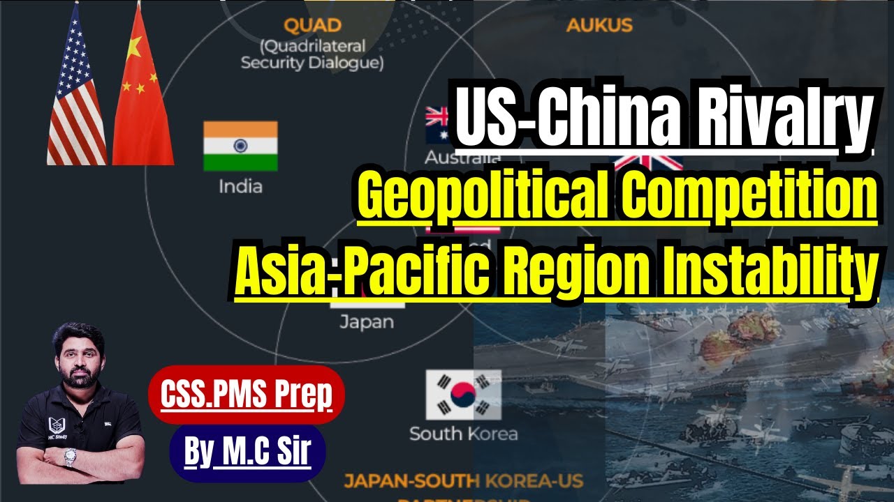 US&ndash;China Rivalry | Geopolitical Competition & Asia-Pacific Instability | CSS/PMS Preparation