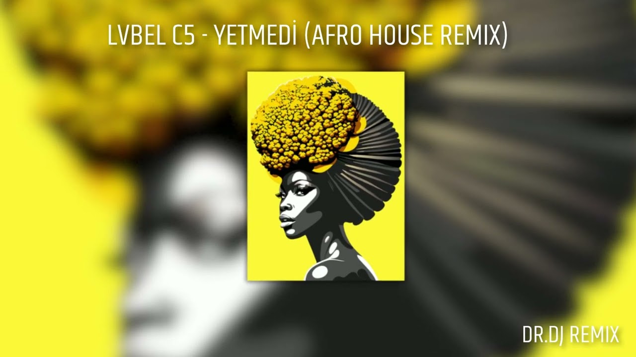 LVBEL C5 - YETMEDİ (AFRO HOUSE REMİX) 