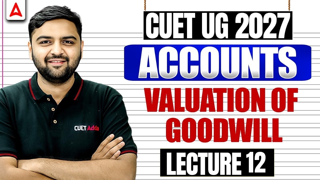 CUET Accounts 2027 | Valuation of Goodwill Part 06 | CUET Commerce 2027