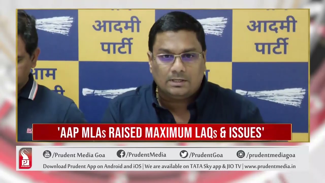 RAISED MAX QUESTIONS DURING ASSEMBLY; GOVT HAD NO ANSWERS: AAP | Prudent Media Goa