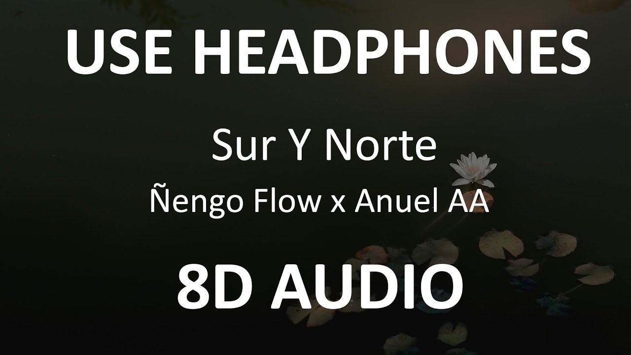 &Ntilde;engo Flow x Anuel AA - Sur y Norte ( 8D Audio ) 🎧