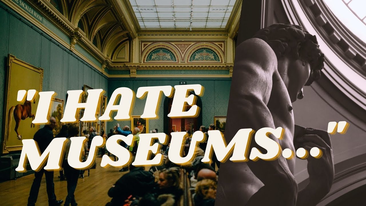 11 REASONS FOR HATING MUSEUMS | audrey curates