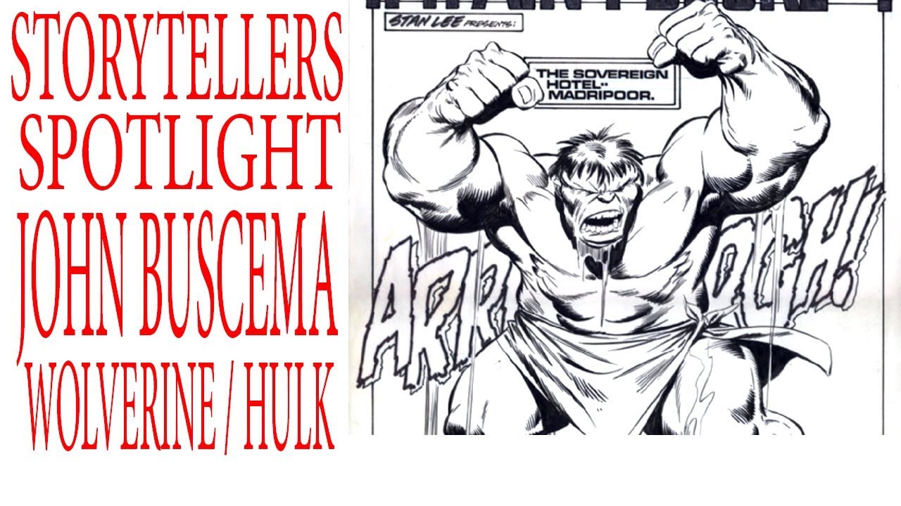 Storyteller Spotlight Buscema Wolverine/ HULK and Art Updates