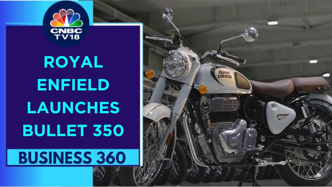 Royal Enfield Launches The Next-Generation Bullet 350 | Business 360 | CNBC TV18
