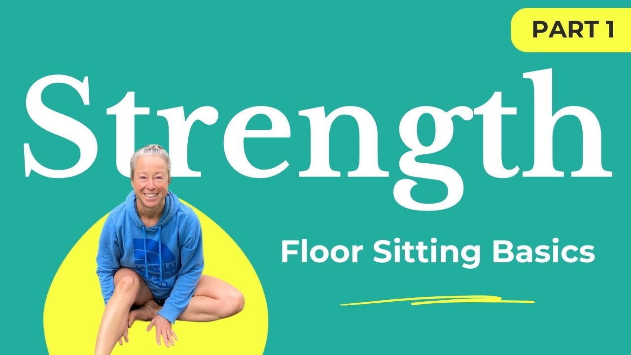 Floor Sitting Basics: Building Strength (Ground Living Series - Part 1)