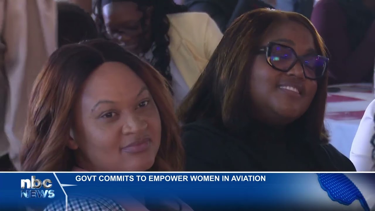 GOVERNMENT VOWS TO EMPOWER WOMEN IN AVIATION SECTOR - nbc