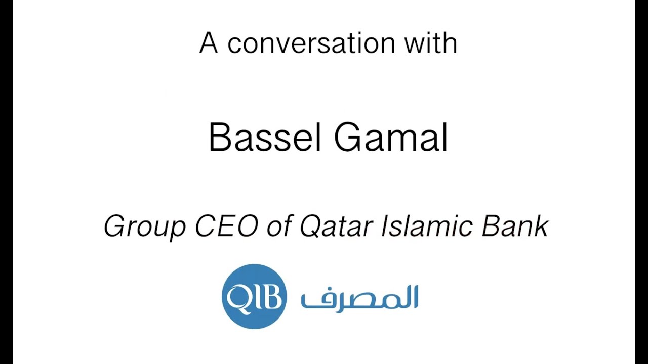 In conversation with Bassel Gamal, Group CEO of Qatar Islamic Bank on Crisis Leadership.