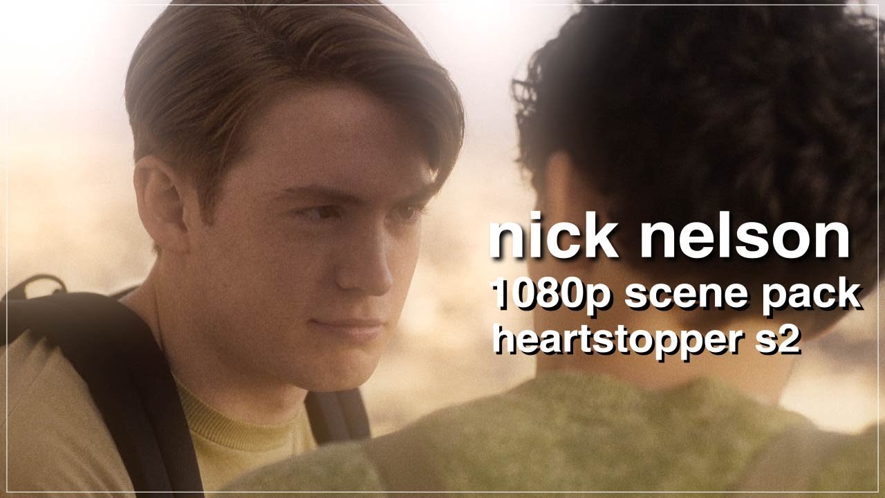 nick nelson 1080p scene pack | heartstopper s2