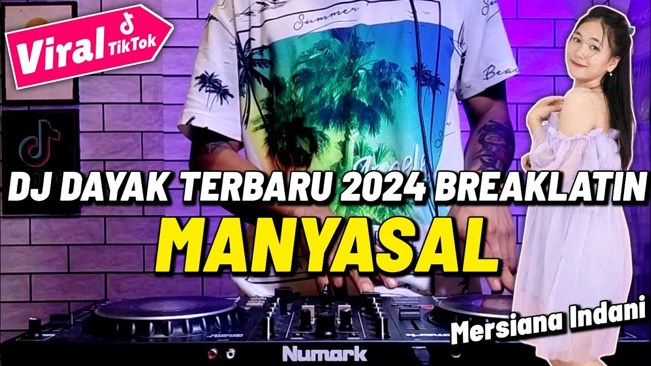 DJ DAYAK TERBARU 2024 - MANYASAL MERSIANA INDANI REMIX LAGU DAYAK TERBARU 2024 BREAKLATIN