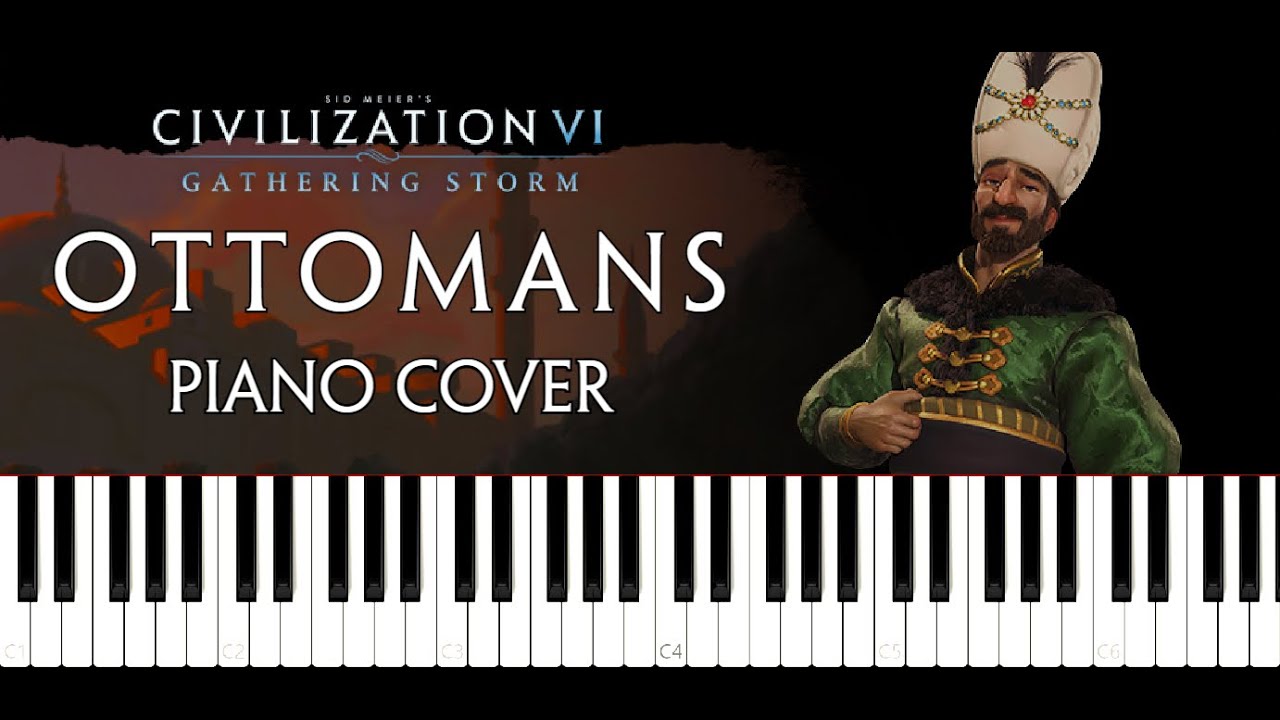 Civilization 6 - Ottomans Theme - Gathering Storm - Piano Cover