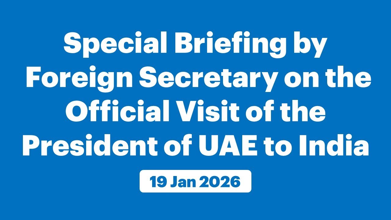 Special Briefing by Foreign Secretary on the Official Visit of the President of UAE to India