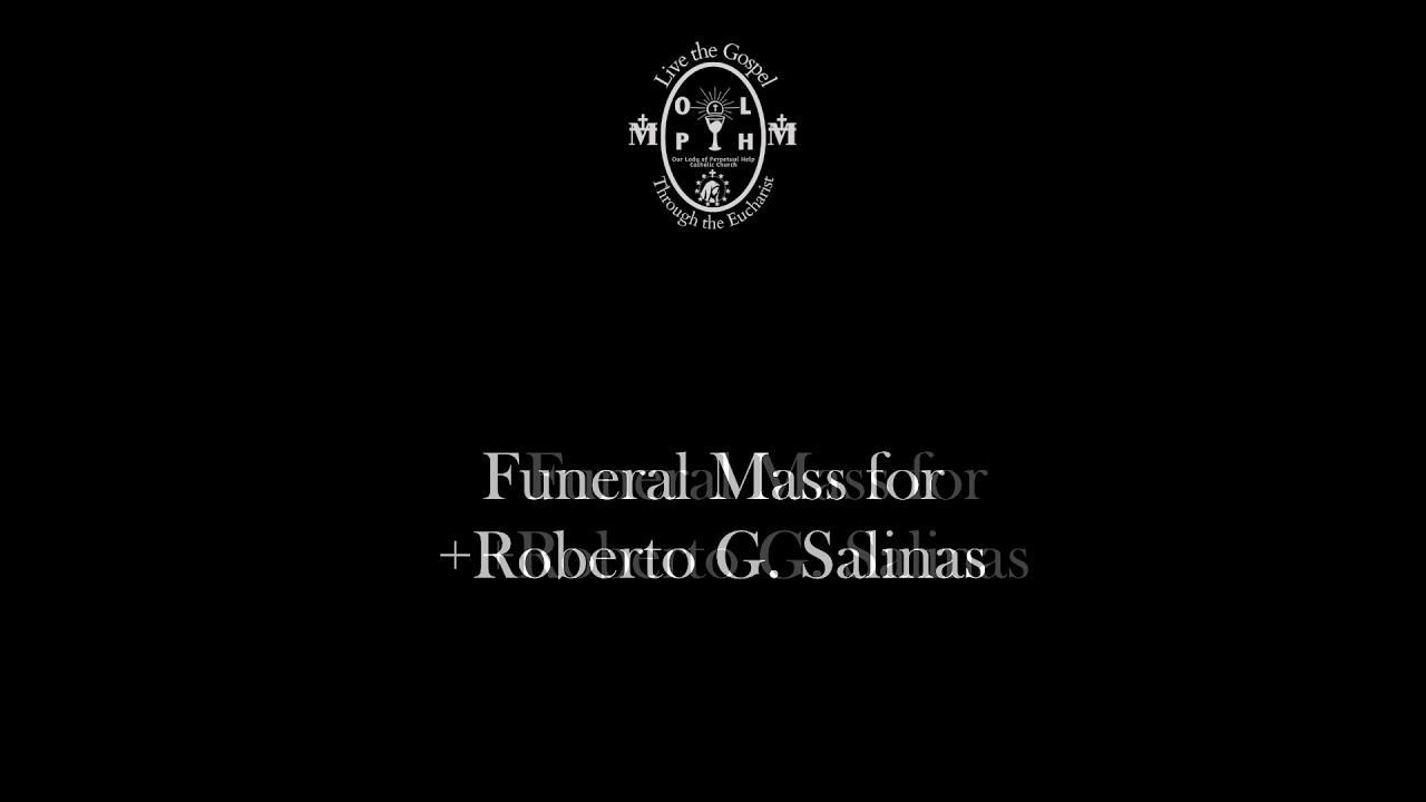 Funeral Mass for +Roberto G. Salinas