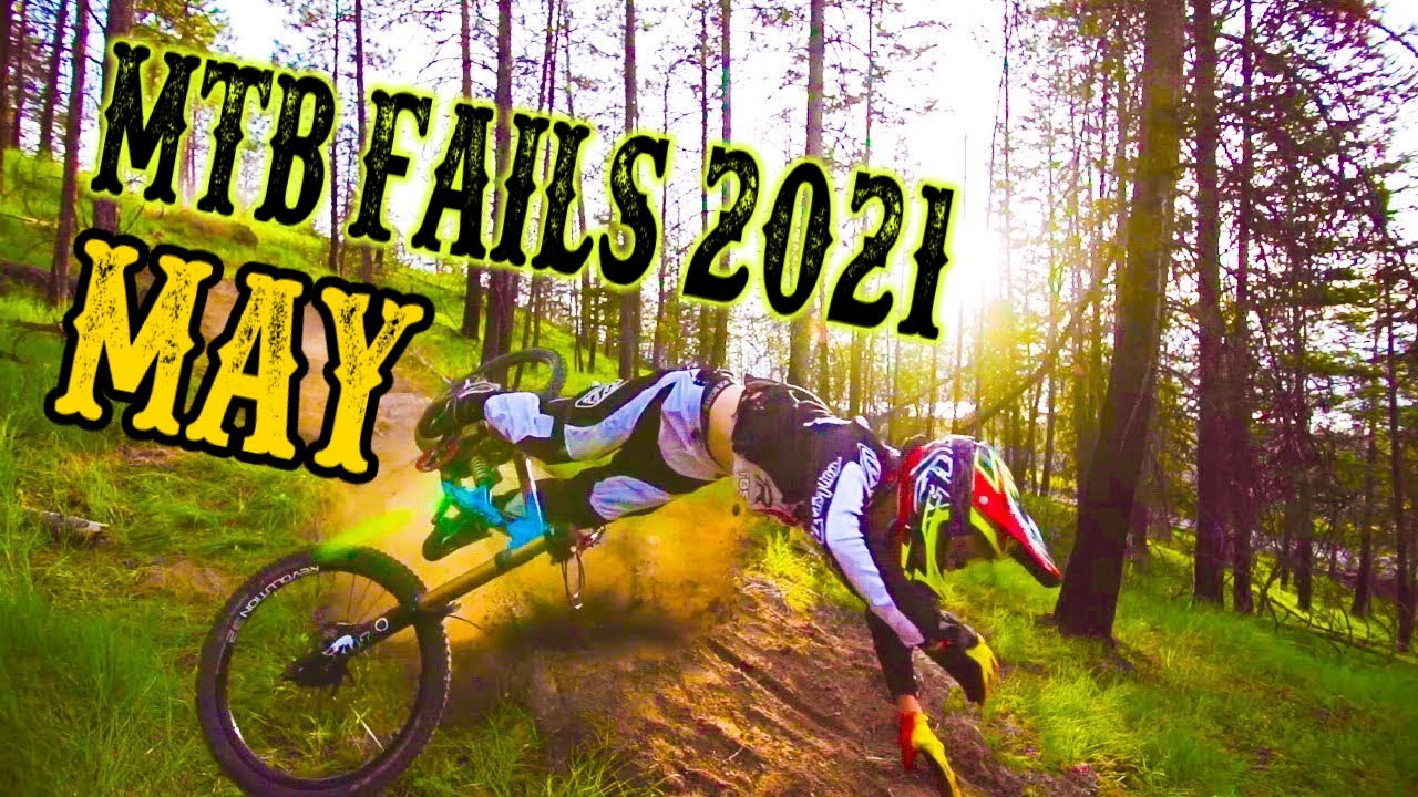 MTB Fails 2021 MAY