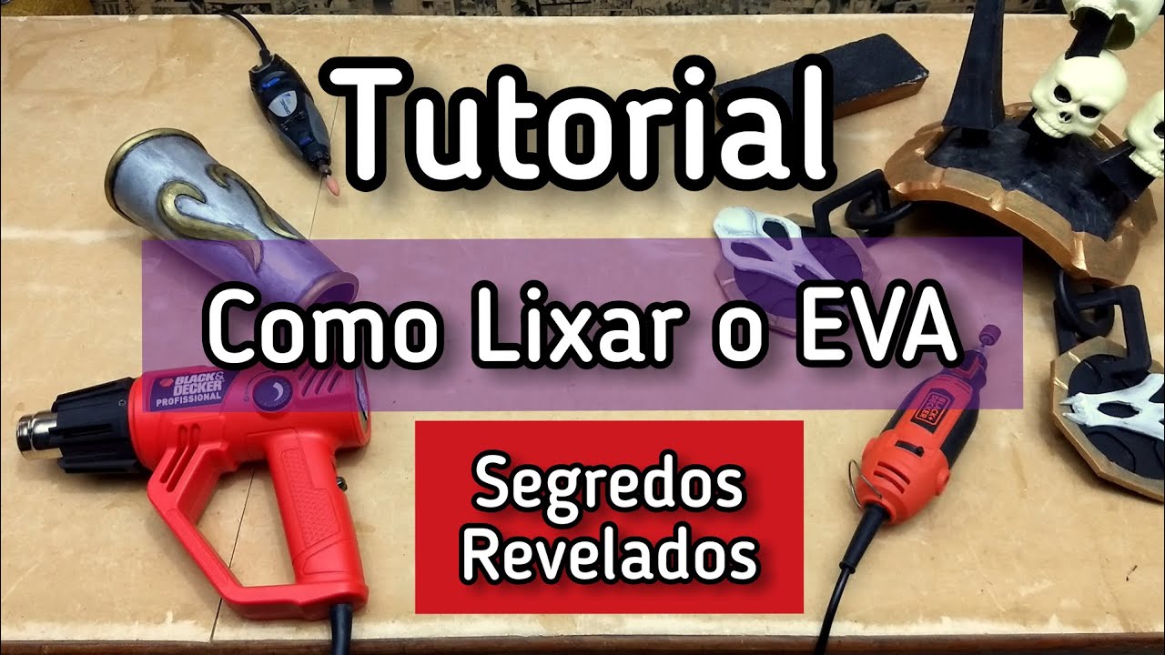 Tutorial Como Lixar o EVA - Dicas de Cosmaker