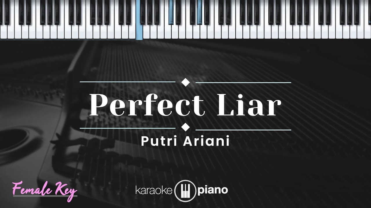 Perfect Liar - Putri Ariani (KARAOKE PIANO - FEMALE KEY)