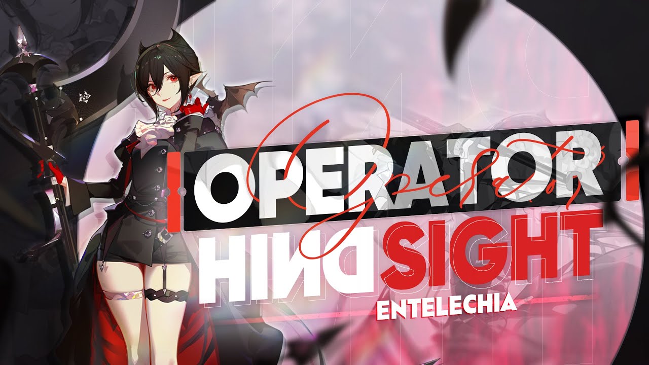Operator Hindsight: Entelechia Analysis