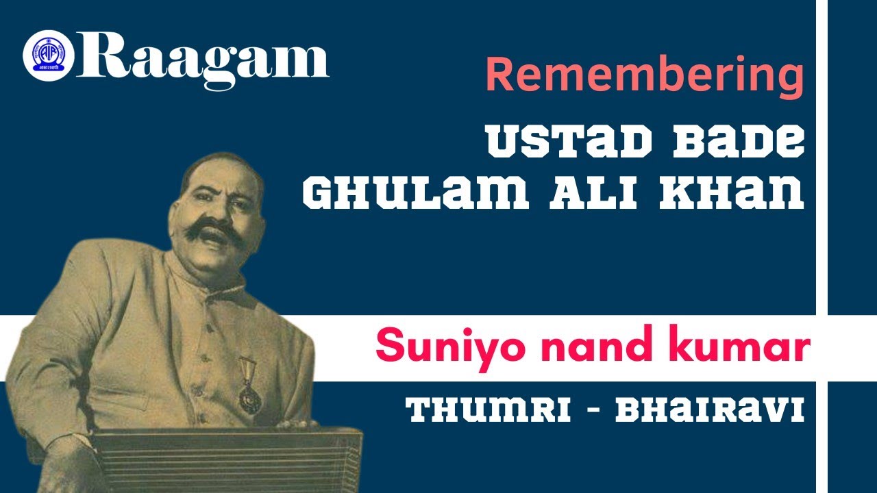 Suniyo nand kumar || Ustad Bade Ghulam Ali Khan || Thumri || Bhairavi