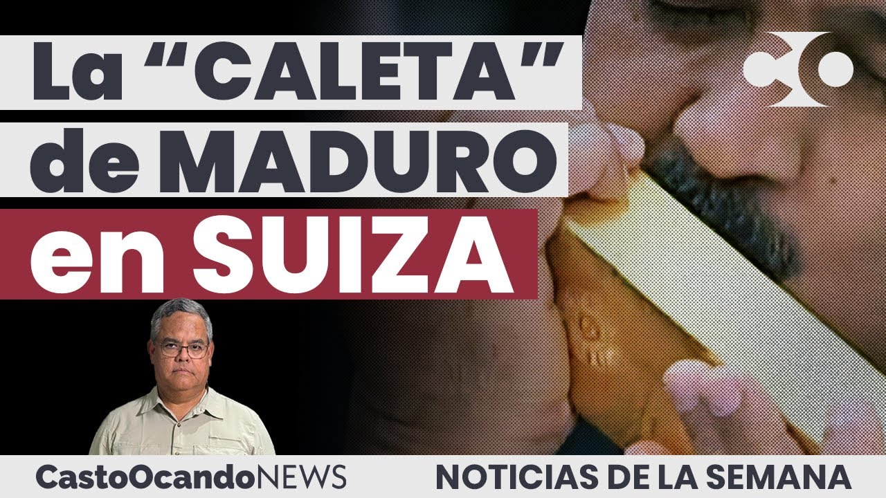 La CALETA de Maduro en SUIZA