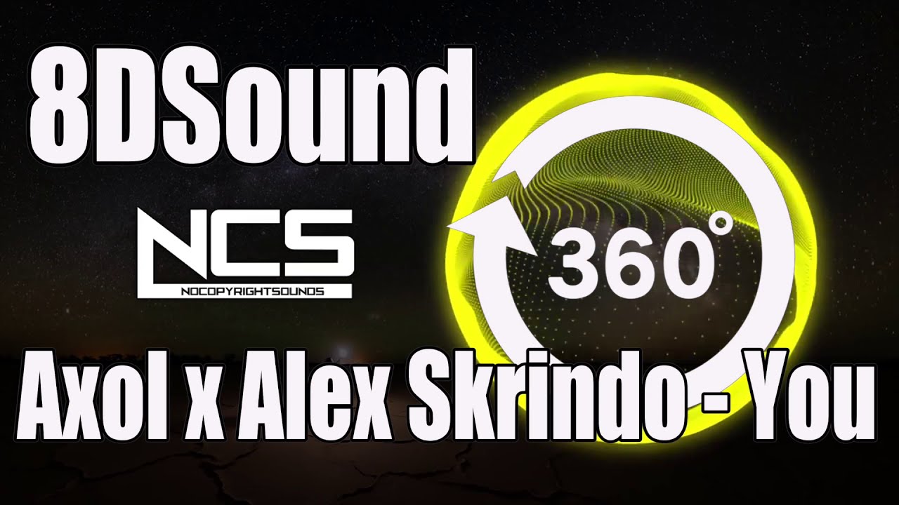 【立体音響】Axol x Alex Skrindo - You [NCS Release]【8DSound】高音質※イヤホン・ヘッドホン推奨