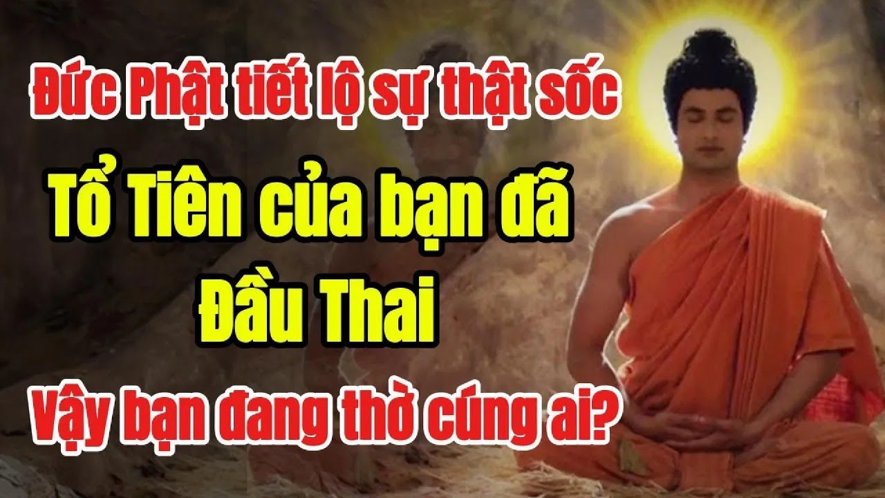 Bí mật tối thượng dòng tộc   Bạn đang thờ cúng ai khi Tổ Tiên đã đầu thai  Lời Phật khai thị