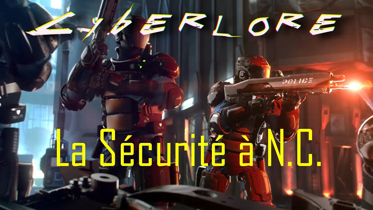 LA S&Eacute;CURIT&Eacute; &Agrave; NIGHT CITY (NCPD, Max-Tac, Trauma Team, Netwatch, 6th Street) | Cyberlore #3