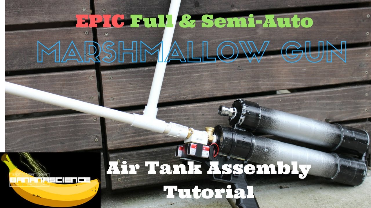 The World's GREATEST Marshmallow Gun: Tank Assembly Tutorial