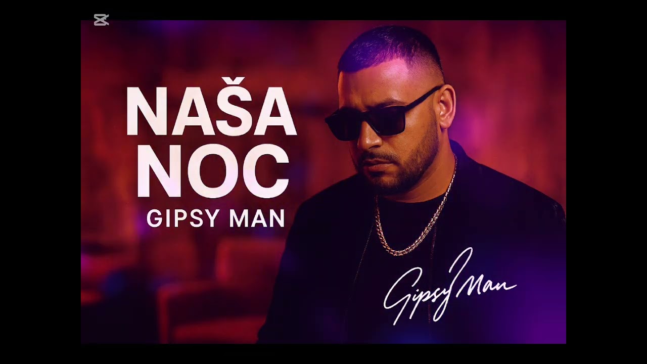 Gipsy Man-Naša Noc 🌙🎶❤️