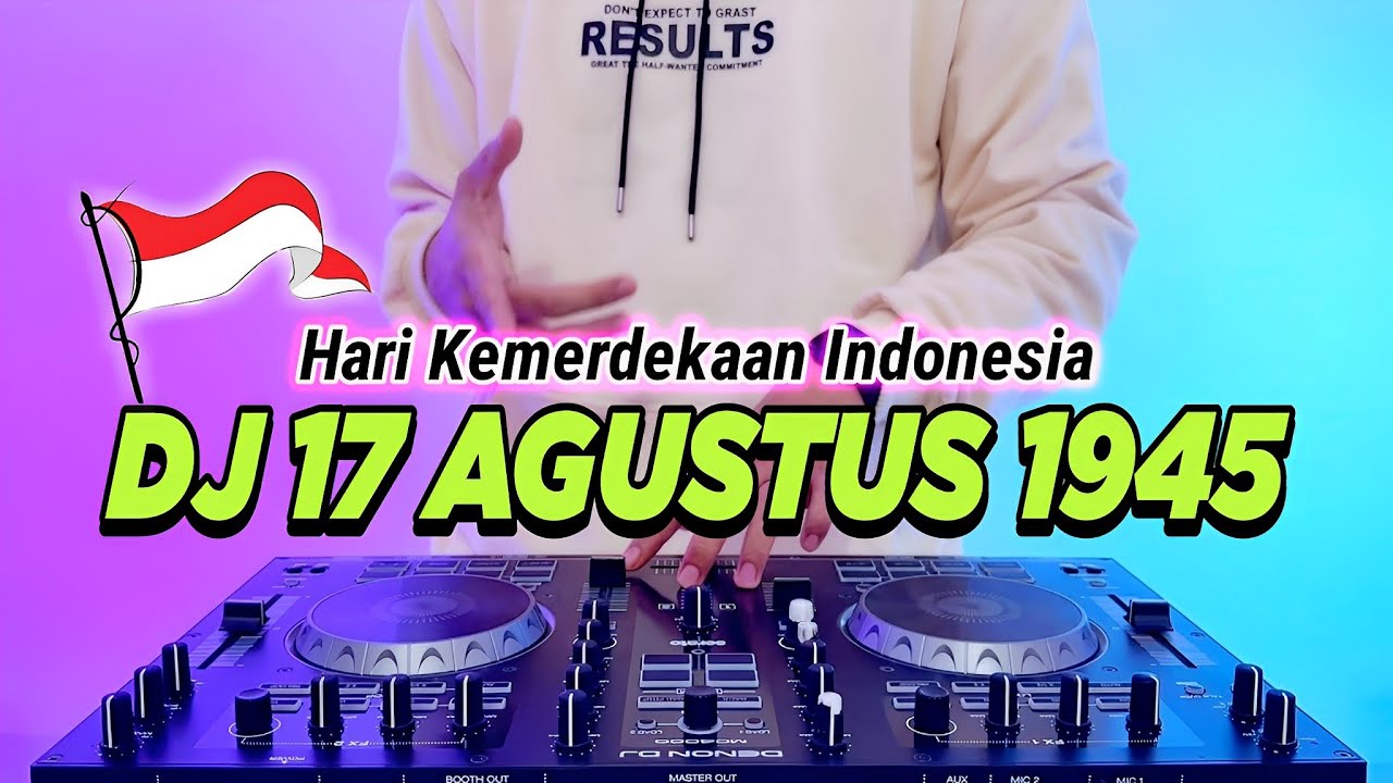DJ 17 AGUSTUS 1945 FULL BASS 2023 - HARI KEMERDEKAAN 17 AGUSTUS REMIX TIKTOK TERBARU 2023