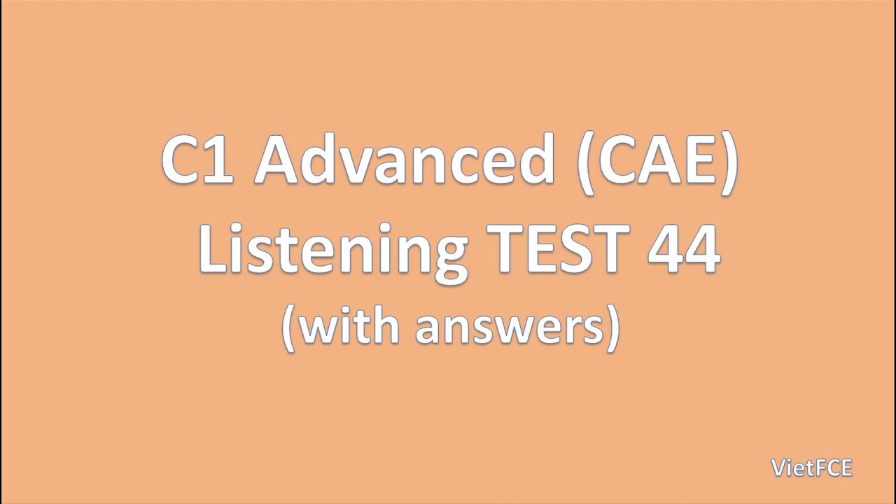 C1 Advanced (CAE) Listening Test 44 with answers