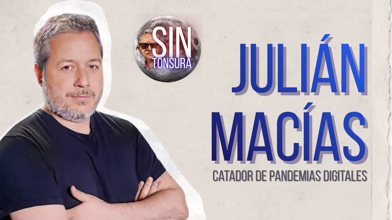 #SinTonsura | JULIÁN MACÍAS - #DéjenseAhí