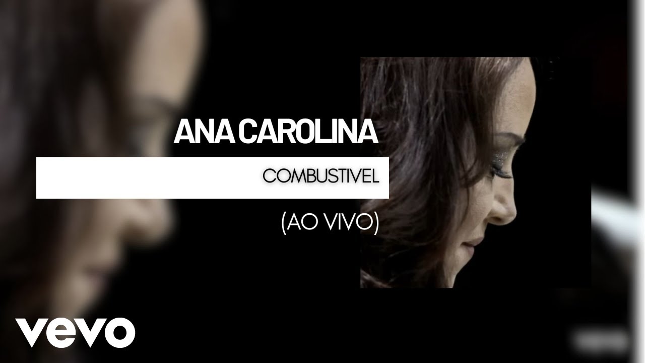 Ana Carolina - Combust&iacute;vel (Ao Vivo)