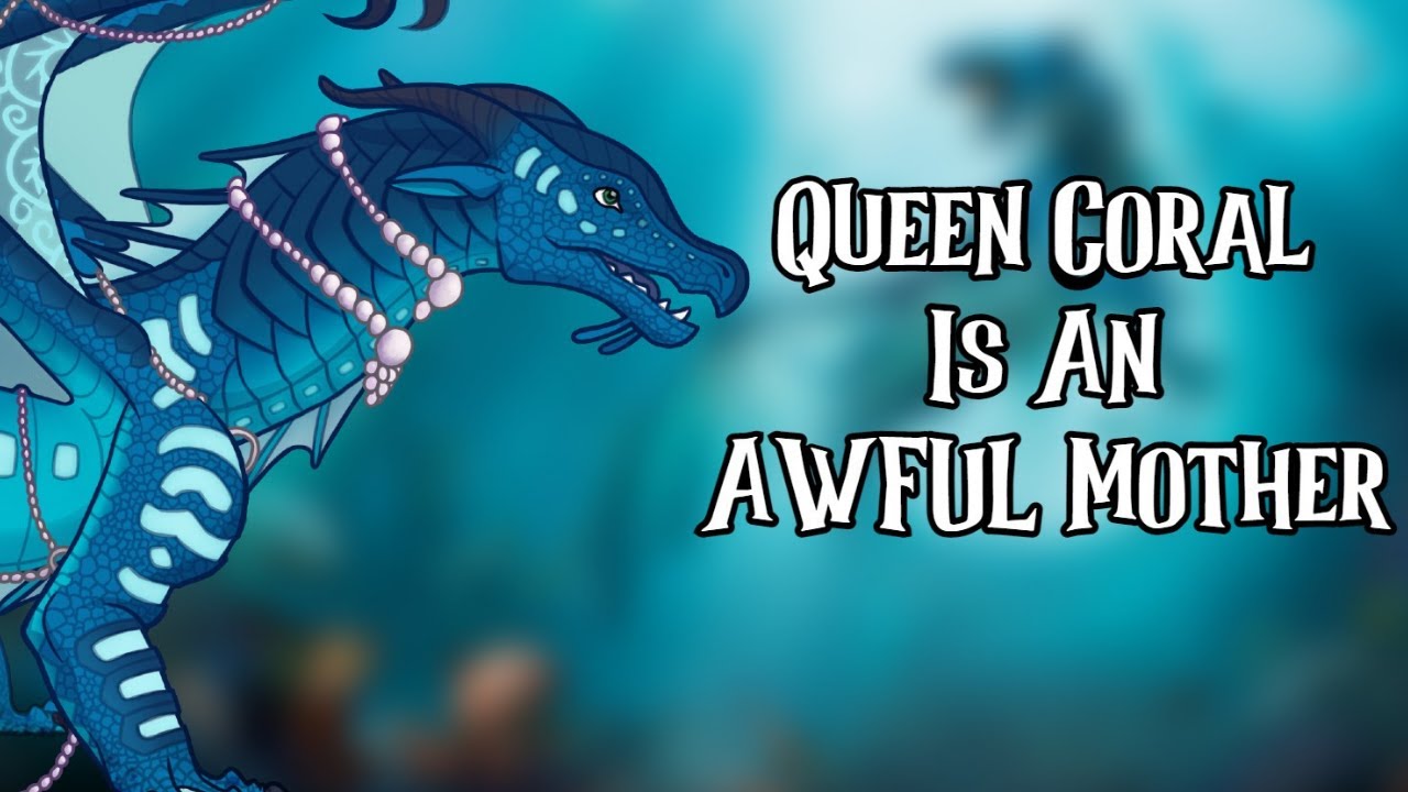 Queen Coral Is An AWFUL Mother (A Character Analysis)