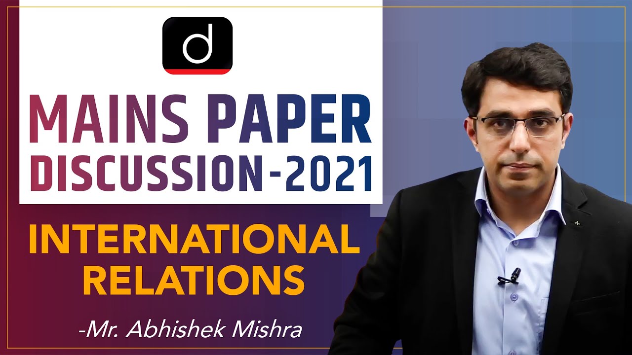 UPSC Mains 2021: International Relations Paper Discussion by Mr. Abhishek Mishra|Drishti IAS English