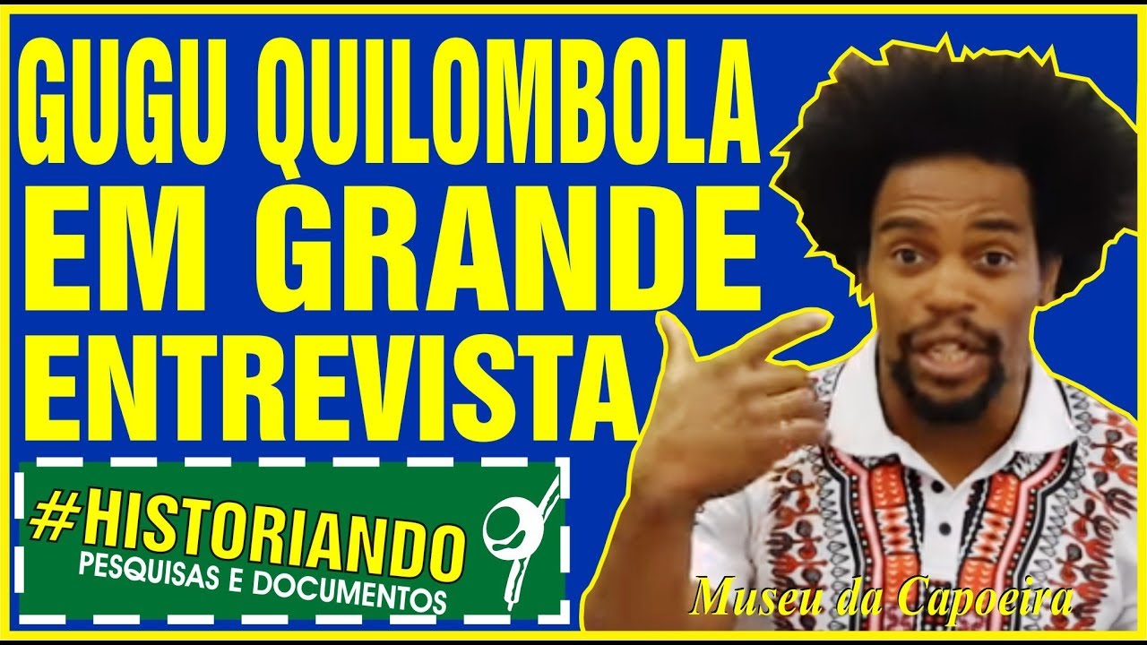 GUGU QUILOMBOLA em GRANDE ENTREVISTA I 1de2- Evento Berimbau Chamou I Oralidade da Capoeira