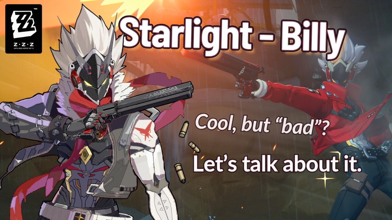 Starlight - Billy: The Reality Facing ZZZ's Most Hyped S-Rank | ZZZ Discussion