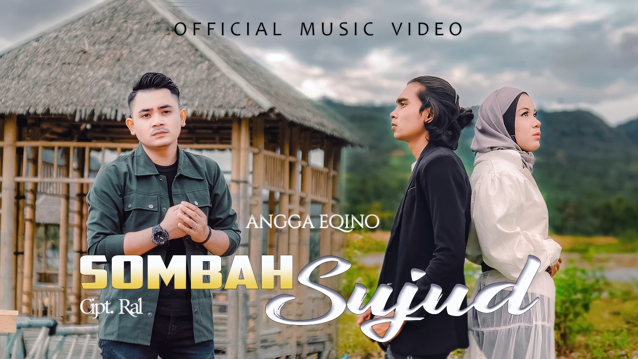 Angga Eqino - Sombah Sujud (Official Music Video)