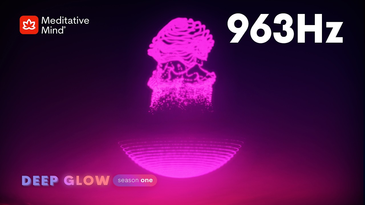 963Hz 》FREQUENCY of GODS 》Pineal Gland Activator 》DEEP GLOW series | EP9