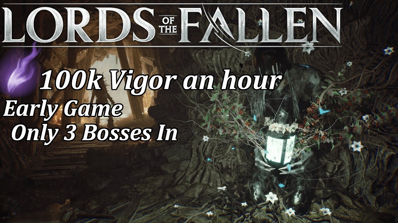 Lords of The Fallen Early Game Vigor Farm 100k an hour