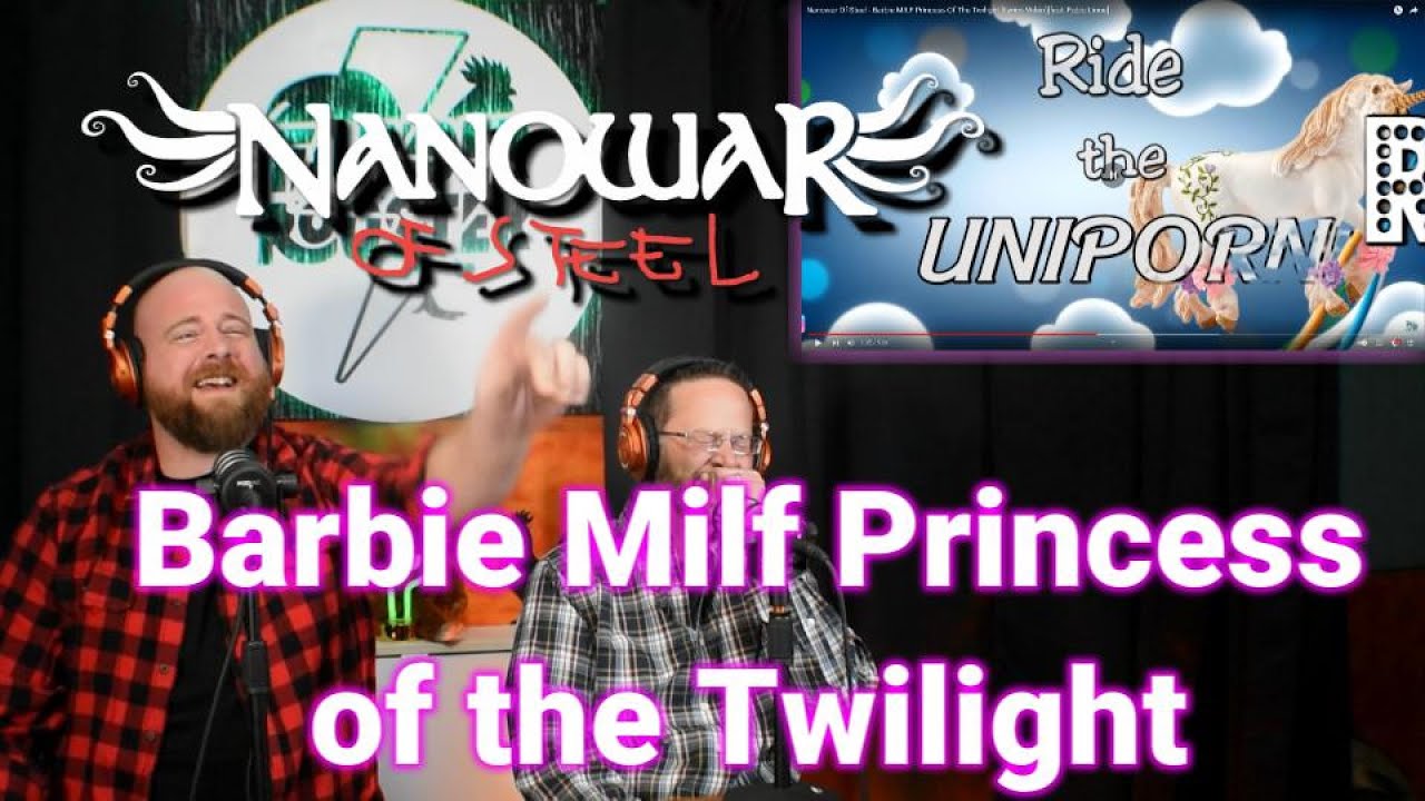 *FIRST TIME REACTION* Nanowar of Steel - Barbie Milf Princess of the Twilight