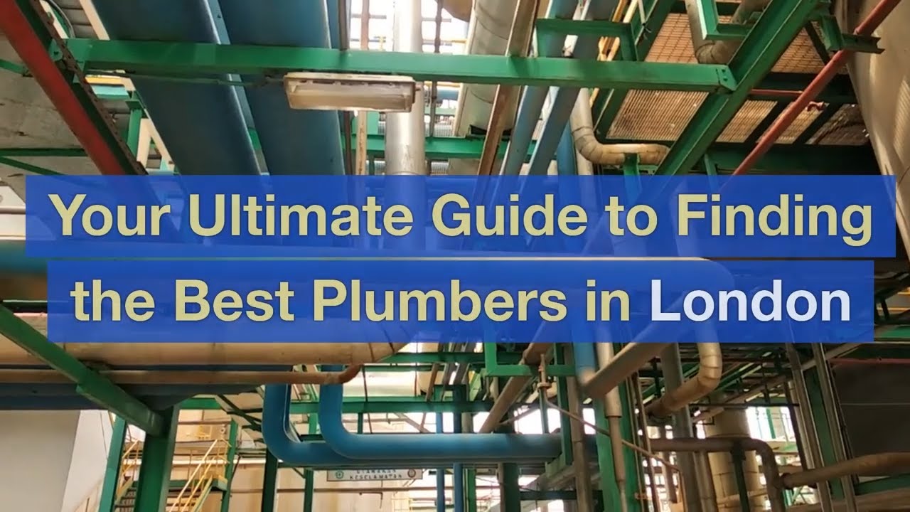 Your Ultimate Guide to Finding the Best Plumbers in London