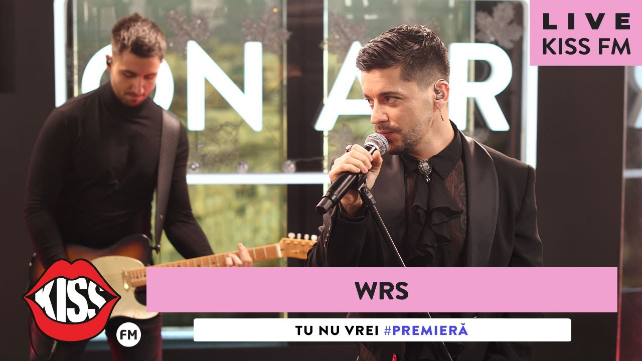 WRS  - Tu nu vrei (LIVE @ KISS FM) #premiera
