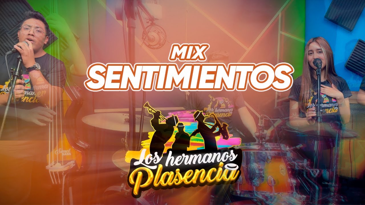 LOS HERMANOS PLASENCIA - MIX SENTIMIENTOS ( SESIÓN EN VIVO 4K )