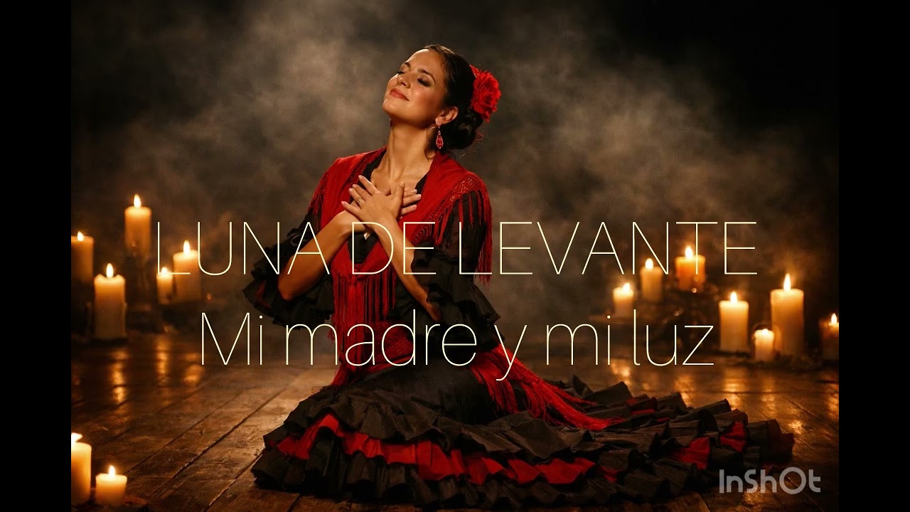 LUZ DE MI HOGAR, FLAMENCO PURO | LUNA DE LEVANTE - Mi madre y mi luz