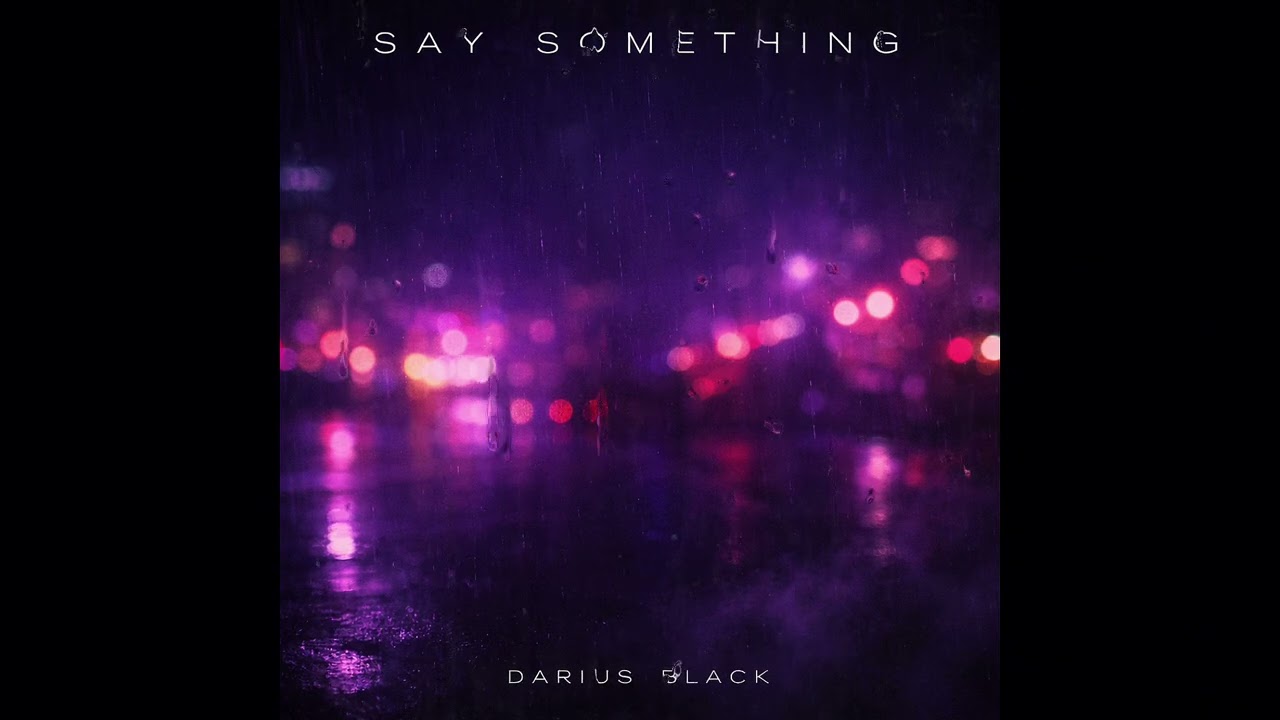 Say Something (Surprise Drop Sundays) | Darius Black