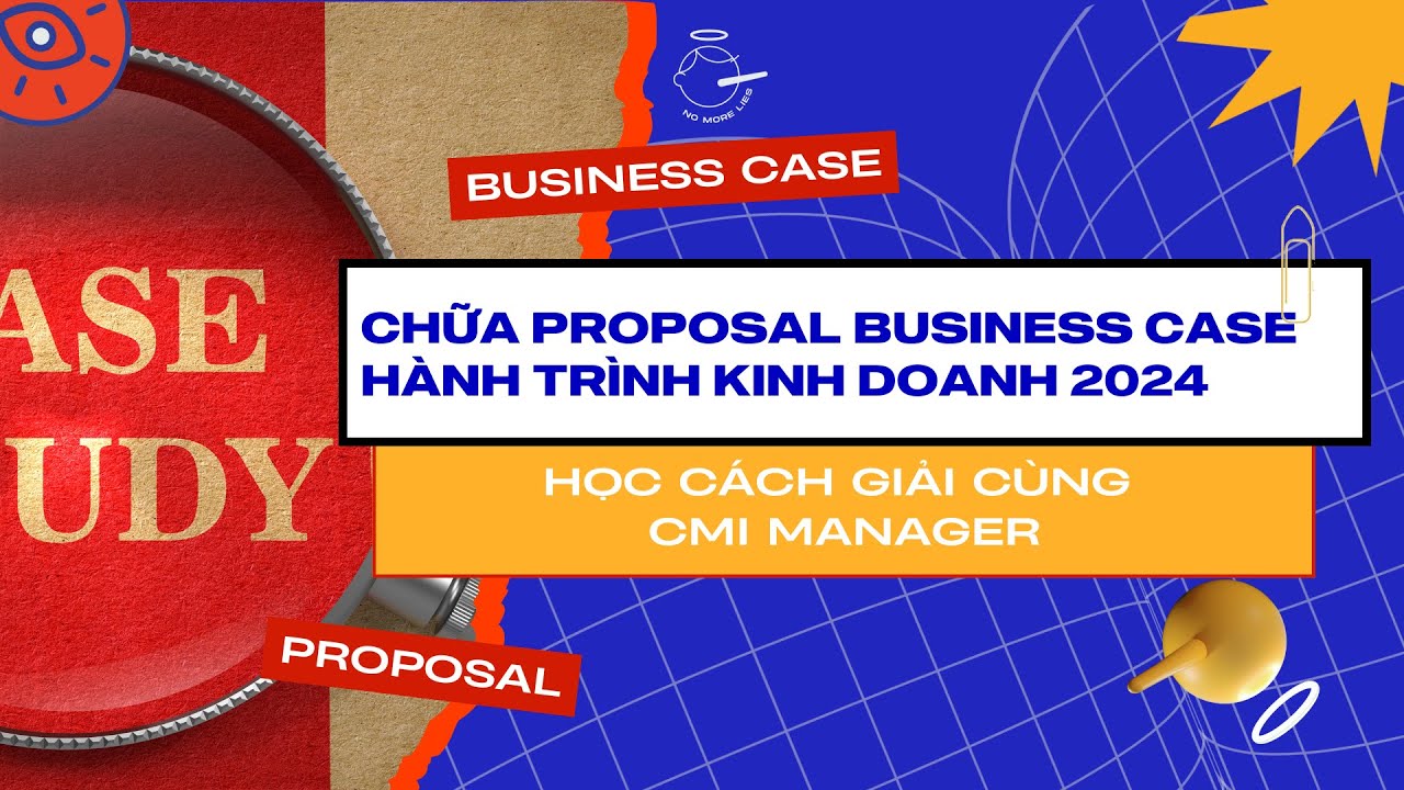 FULL WORKSHOP: CHỮA PROPOSAL BUSINESS CASE HÀNH TRÌNH KINH DOANH 2024 CÙNG CMI MANAGER
