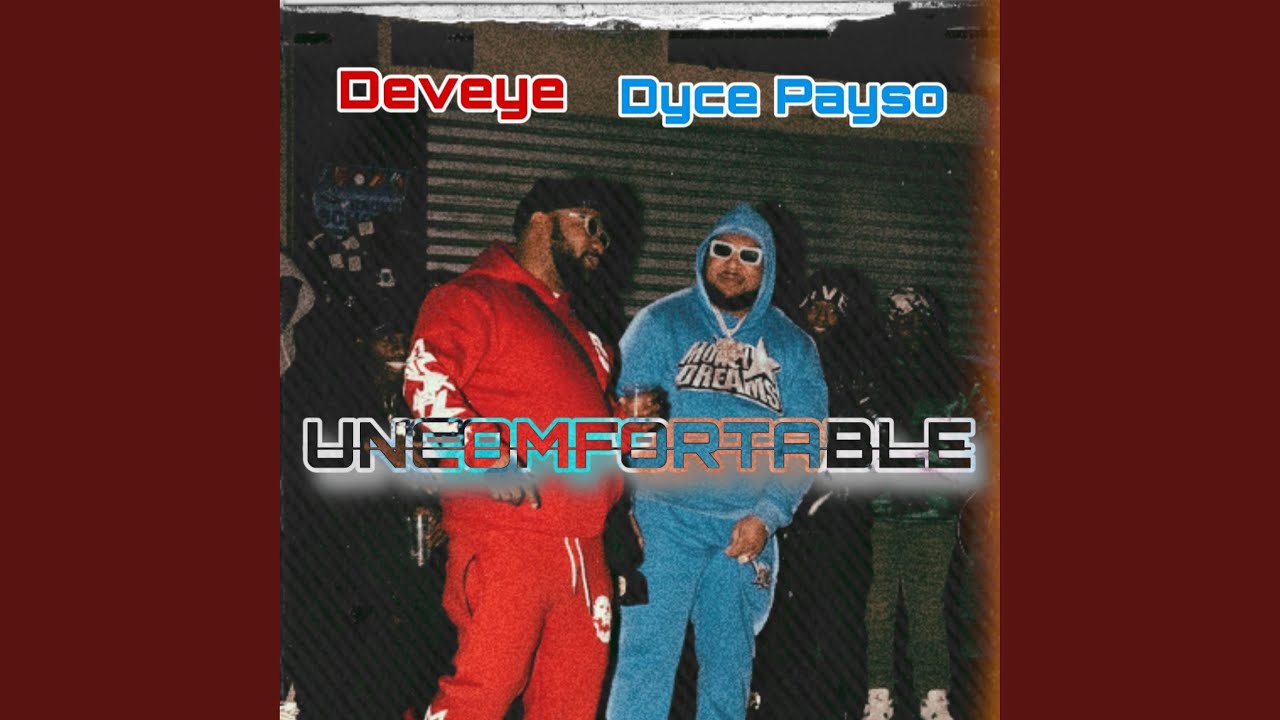 Uncomfortable (feat. Dyce payso)